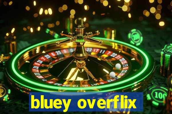 bluey overflix